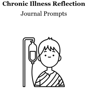 Chronic Illness Reflection Journal Prompts