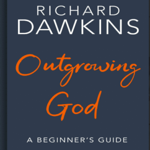 Richard Dawkins Outgrowing God A Beginner,s Guide