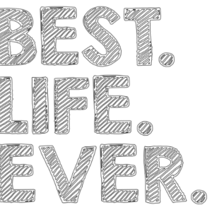best life ever,z