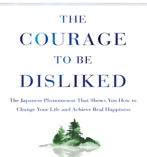 The Courage to be Disliked