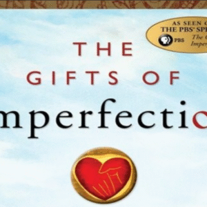 The Gifts of Imperfection