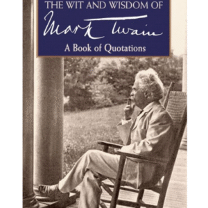 The Wit and Wisdom of Mark Twain