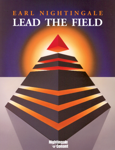 E A R L NIGHTINGALE LEAD THE FIELD