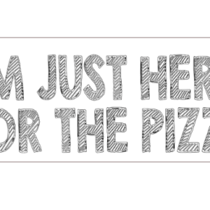 i am just here for the pizza