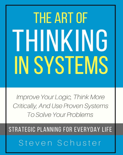 The Art Of Thinking In Systems