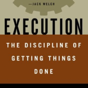 Execution The Discipline of Getting Things Done